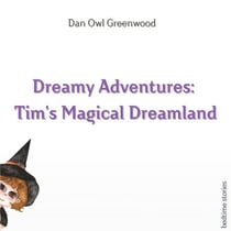 Tim's Magical Dreamland - Dreamy Adventures: Bedtime Stories Collection