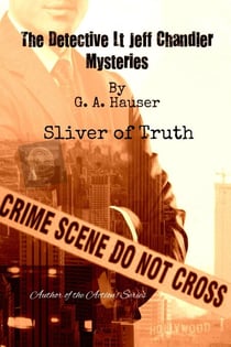 The Detective Lt Jeff Chandler Mysteries Book 2 Sliver of Truth - The Detective Lt Jeff Chandler Mysteries, #2