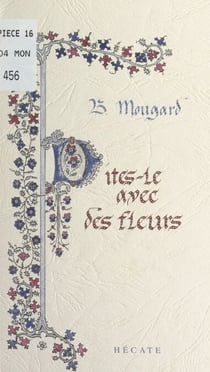 Dites-le avec des fleurs - Poèmes et pensées très libérés