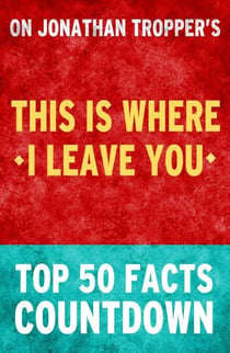 This Is Where I Leave You – Top 50 Facts Countdown