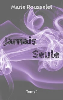 Jamais Seule - Tome 1