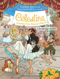 Jusqu'aux étoiles - Célestine, naissance d'une danseuse étoile - tome 3 - Cycle III