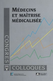 Médecins et maîtrise médicalisée - Enquête auprès de 1700 médecins généralistes sur les instruments de la maîtrise médicalisée des dépenses de santé