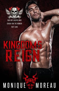 Kingdom's Reign: A Bad Boy Biker Romance - Steamy Biker Romance Series, #1
