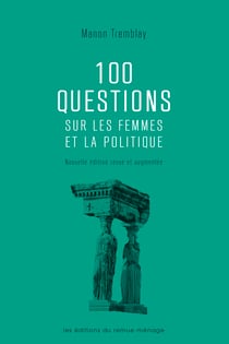 100 questions sur les femmes et la politique - Nouvelle édition revue et augmentée