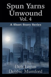 Spun Yarns Unwound Volume 4: A Short Story Series - Spun Yarns Unwound, #4