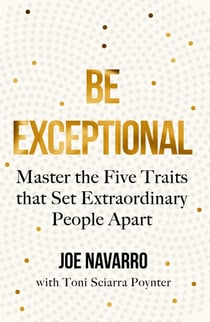 Be Exceptional - Master the Five Traits that Set Extraordinary People Apart