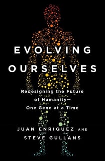 Evolving Ourselves - Redesigning the Future of Humanity--One Gene at a Time