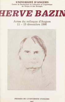 Hervé Bazin - Actes du Colloque d'Angers du 11 au 13 décembre 1986