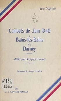 Combats de juin 1940, à Bains-les-Bains et à Darney - Additifs pour Xertigny et Dounoux