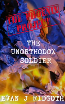 The Unorthodox Soldier - The Phoenix Project, #1