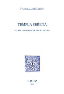 Templa serena - Lucrèce au miroir de Francis Ponge