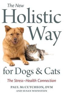 The New Holistic Way for Dogs and Cats - The Stress-Health Connection