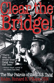 Clear the Bridge! - The War Patrols of the U.S.S. Tang