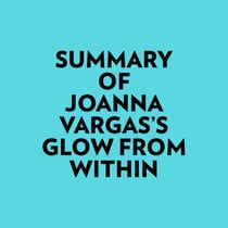 Summary of Joanna Vargas's Glow From Within