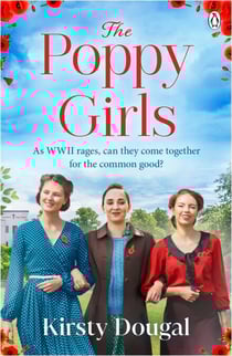 The Poppy Girls - A moving World War II saga set in the Blitz, where friendship and courage shine at the Poppy Factory