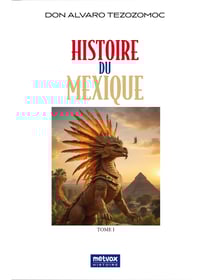 Histoire du Mexique - Tome I