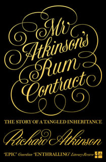 Mr Atkinson’s Rum Contract - The Story of a Tangled Inheritance