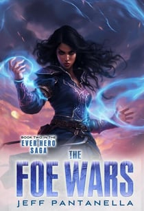 The Foe Wars - The Ever Hero Saga, #2
