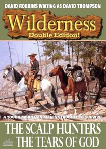 Wilderness Double Edition 31: The Scalp Hunters / The Tears of God - Wilderness, #31