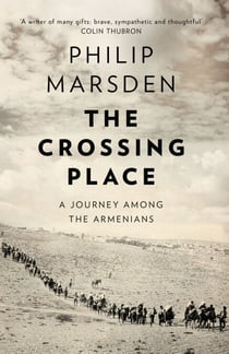 The Crossing Place - A Journey among the Armenians