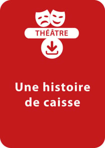 Une histoire de caisse (6  - 7 ans) - Une pièce de théâtre à télécharger