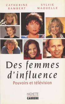Des femmes d'influence - Pouvoirs et télévision