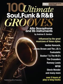100 Ultimate Soul, Funk and R&amp;B Grooves for Alto Saxophone and Eb instruments - 100 Ultimate Soul, Funk and R&amp;B Grooves