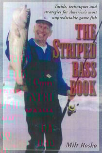 The Striped Bass Book - Tackle, Techniques and Strategies for America's Most Unpredictable Game Fish