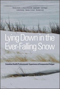 Lying Down in the Ever-Falling Snow - Canadian Health Professionals’ Experience of Compassion Fatigue