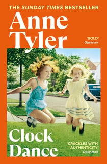 Clock Dance - A moving novel of family and self-discovery from the Sunday Times bestselling author of Three Days in June
