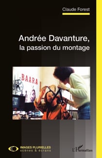 Andrée Davanture, la passion du montage