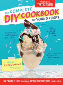 The Complete DIY Cookbook for Young Chefs - 100+ Simple Recipes for Making Absolutely Everything from Scratch
