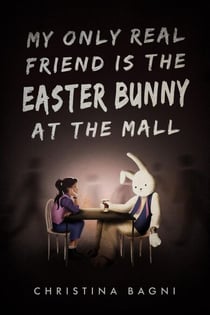 My Only Real Friend is the Easter Bunny at the Mall