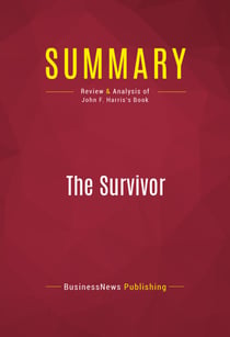 Summary: The Survivor - Review and Analysis of John F. Harris's Book