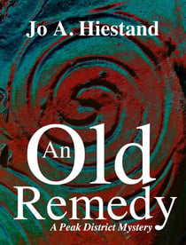 An Old Remedy - The Peak District Mysteries, #7
