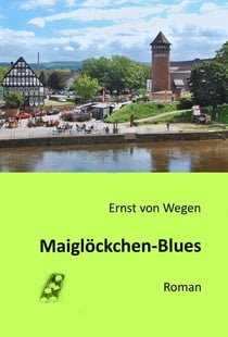 Maiglöckchen-Blues - Vom Duft der kleinen, weiten Welt