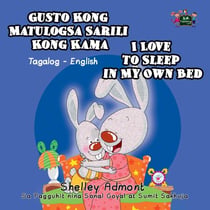 Gusto Kong Matulog Sa Sarili Kong Kama I Love to Sleep in My Own Bed - Tagalog English Bilingual Collection