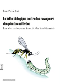 La lutte biologique contre les ravageurs des plantes cultivées - Les alternatives aux insecticides traditionnels