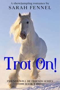 Trot On! - Friends will be Friends, #3