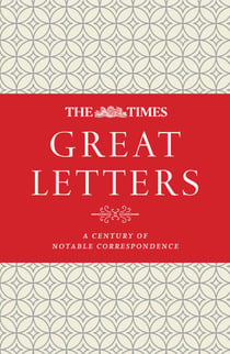 The Times Great Letters - A century of notable correspondence