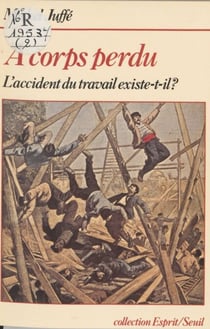 À corps perdu - L'accident du travail existe-t-il ?