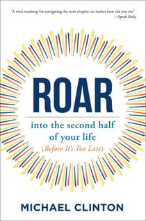 Roar - into the second half of your life (before it's too late)