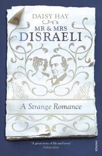 Mr and Mrs Disraeli - A Strange Romance