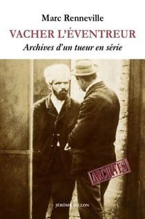 Vacher l’éventreur - Archives d’un tueur en série