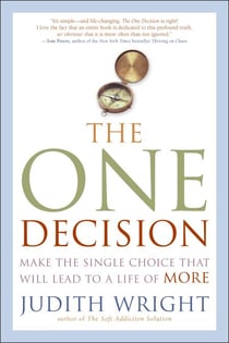 The One Decision - Make the Single Choice That Will Lead to a Life of More