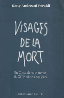 Visages de la mort - En Corse dans le roman du XVIIIe siècle à nos jours