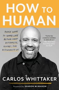 How to Human - Three Ways to Share Life Beyond What Distracts, Divides, and Disconnects Us