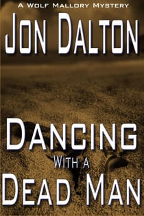 Dancing With a Dead Man - Wolf Mallory Mystery, #3
