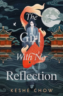 The Girl With No Reflection - The stunning #1 Sunday Times bestselling dark romantic fantasy